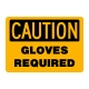 Caution Gloves Required